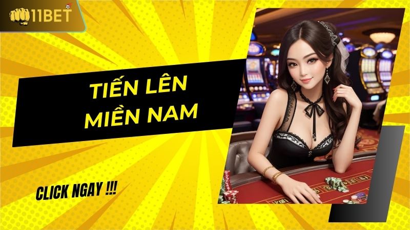 Tiến lên miền nam: hướng dẫn cách chơi tại 11BET