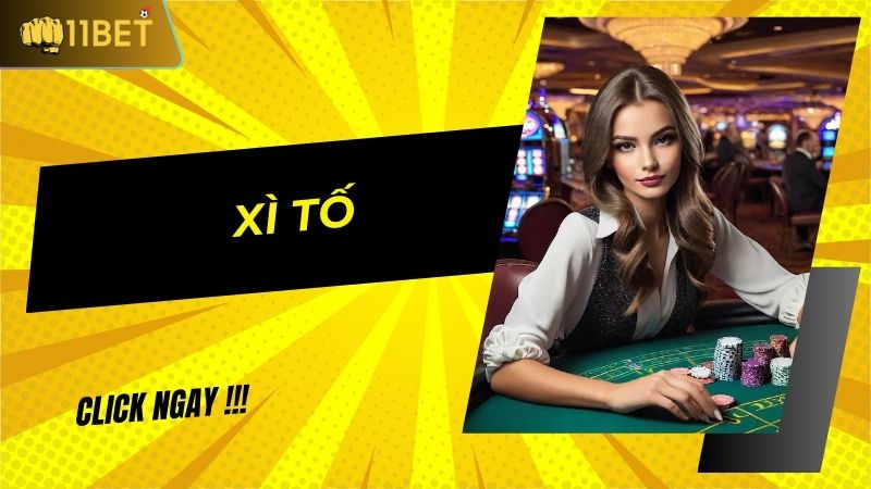 Xì tố: chơi game bài hay kiếm tiền ngay cùng 11BET